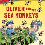 Oliver and the Sea Monkeys (A Not-So-Impossible Tale)
