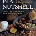 In a Nutshell: Cooking and Baking with Nuts and Seeds