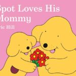 Spot: Spot Loves His Mommy