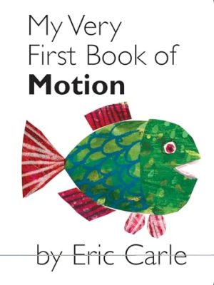 My very first: My Very First Book of Motion