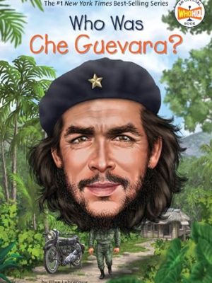 Who Was?: Who Was Che Guevara?