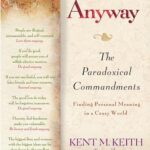 Anyway: The Paradoxical Commandments: Finding Personal Meaning in a Crazy World