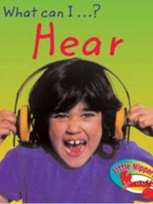 Hear (Little Nippers What Can I ...?)