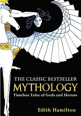 Mythology : Timeless Tales of Gods and Heroes, 75th Anniversary Illustrated Edition