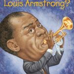 Who Was?: Who Was Louis Armstrong?
