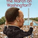 What Was?: What Was The March on Washington?
