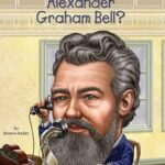 Who Was?: Who Was Alexander Graham Bell?