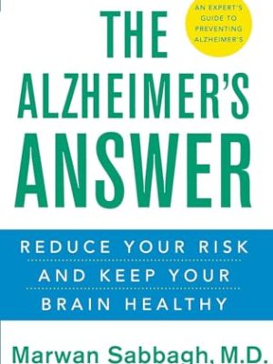 The Alzheimer's Answer : Reduce Your Risk and Keep Your Brain Healthy