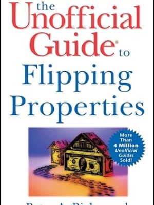 Unofficial Guides: The Unofficial Guide to Flipping Properties