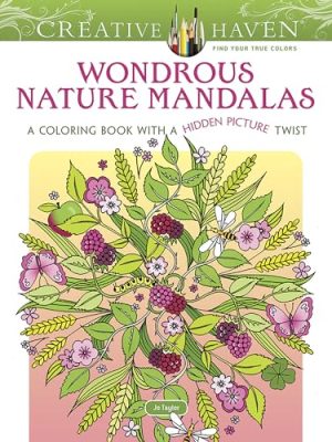 Creative Haven Wondrous Nature Mandalas: A Coloring Book With A Hidden Picture Twist
