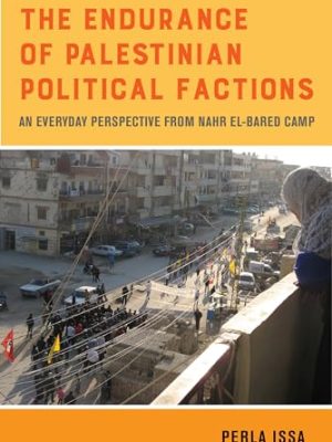 Endurance of Palestinian Political Factions: An Everyday Perspective from Nahr El-bared Camp: 3