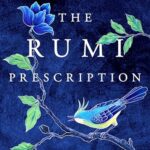 The Rumi Prescription : How an Ancient Mystic Poet Changed My Modern Manic Life