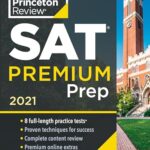 Princeton Review SAT Premium Prep, 2021 : 8 Practice Tests + Review and Techniques + Online Tools