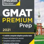 Princeton Review GMAT Premium Prep, 2021 : 6 Computer-Adaptive Practice Tests + Review and Techniques + Online Tools