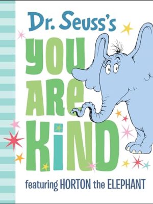Dr. Seuss: Dr. Seuss's You are Kind: Featuring Horton The Elephant