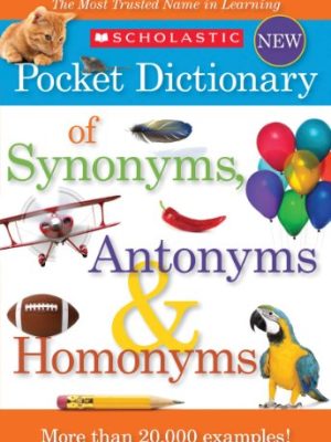 Scholastic Pocket Dictionary Of Synonyms, Antonyms, Homonyms