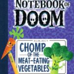 Chomp Of The Meat-Eating Vegetables (The Notebook Of Doom #4)