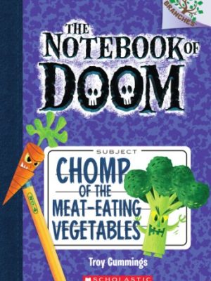 Chomp Of The Meat-Eating Vegetables (The Notebook Of Doom #4)