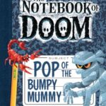 Pop Of The Bumpy Mummy (The Notebook Of Doom #6)