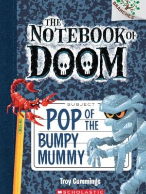 Pop Of The Bumpy Mummy (The Notebook Of Doom #6)