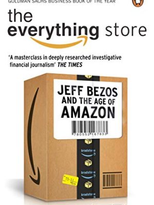 The Everything Store: Jeff Bezos and the Age of Amazon