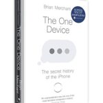 The One Device: The Secret History of the iPhone