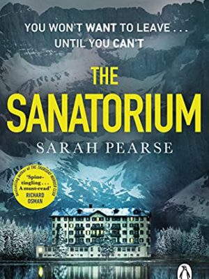 The Sanatorium : The spine-tingling #1 Sunday Times bestseller and Reese Witherspoon Book Club Pick