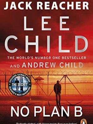 No Plan B: The unputdownable new Jack Reacher thriller from the No.1 bestselling authors