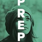 Prep: The startling coming-of-age novel by the Sunday Times bestselling author of AMERICAN WIFE