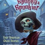 Step into Reading 4: Spooky and Spookier Four American Ghost Stories