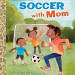 Little Golden Book: Soccer With Mom