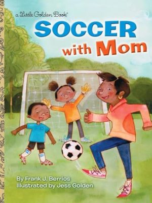 Little Golden Book: Soccer With Mom