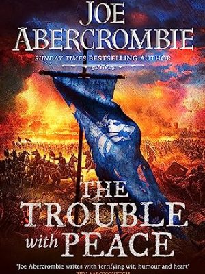 The Trouble With Peace : The Gripping Sunday Times Bestselling Fantasy