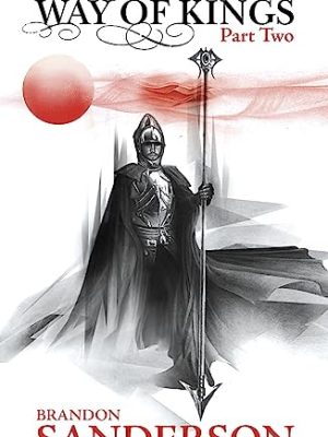 The Way of Kings Part Two: The Stormlight Archive Book One