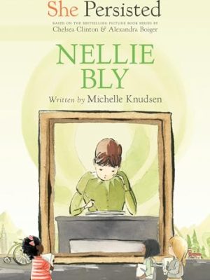 She Persisted: Nellie Bly