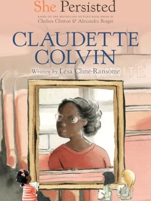 She Persisted:Claudette Colvin