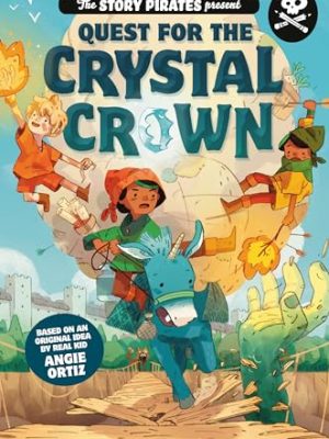 The Story Pirates Present: Quest for the Crystal Crown