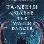 The Water Dancer : A Novel