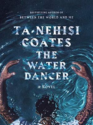 The Water Dancer : A Novel