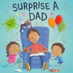 How To Surprise A Dad