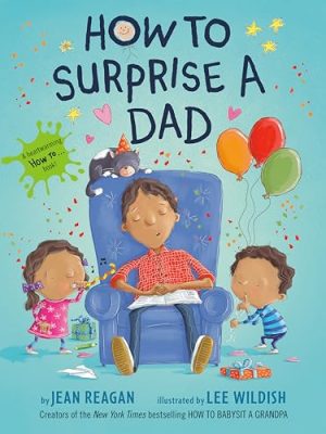 How To Surprise A Dad