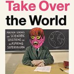 How to Take Over the World