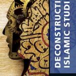 Deconstructing Islamic Studies