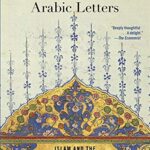 The Republic Of Arabic Letters: Islam And The European Enlightenment