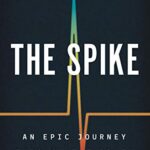 The Spike : An Epic Journey Through the Brain in 2.1 Seconds