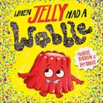When Jelly Had a Wobble