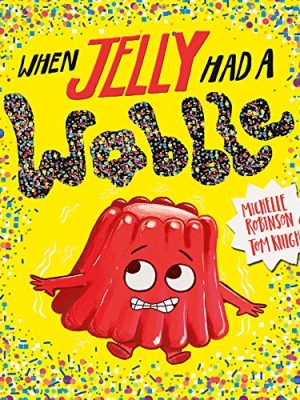 When Jelly Had a Wobble