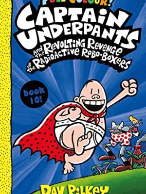 Captain Underpants: Captain Underpants And The Revolting Revenge Of The Radioactive Robo-Boxers Colour