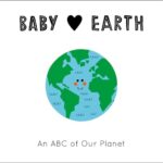 Baby Loves Earth: an ABC of Our Planet