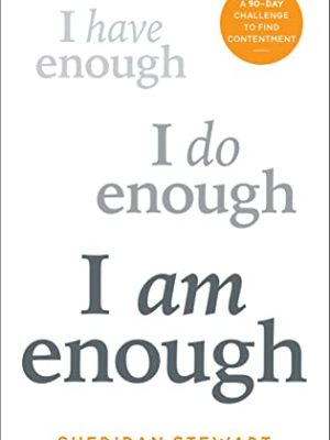 I Am Enough: A 90-day challenge to find contentment